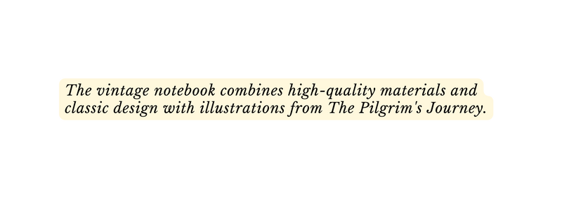 The vintage notebook combines high quality materials and classic design with illustrations from The Pilgrim s Journey